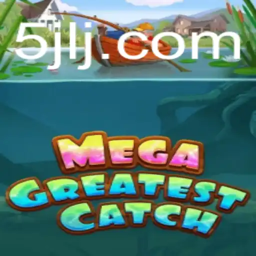 Discover the Exciting World of MegaGreatestCatch